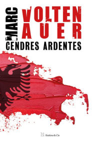 Title: Cendres ardentes, Author: Marc Voltenauer