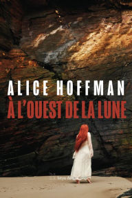 Title: À l'Ouest de la Lune, Author: Alice Hoffman