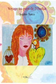 Title: Voyage au pays de l'Oudjat, Author: Sophie Turco
