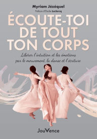 Title: Écoute-toi de tout ton corps, Author: Myriam Jézéquel