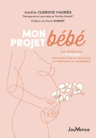 Title: Mon projet bébé, Author: Amélie Clergue Vaurès
