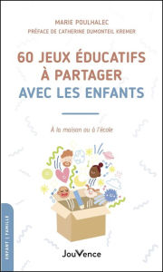 Title: 60 jeux éducatifs à partager avec les enfants, Author: Marie Poulhalec