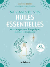 Title: Messages de vos huiles essentielles, Author: Solange Cousin