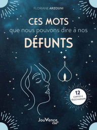 Title: Ces mots que nous pouvons dire à nos défunts, Author: Floriane Arzouni