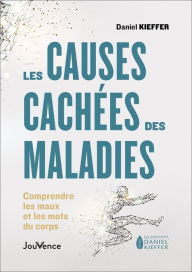 Title: Les causes cachées des maladies, Author: Daniel Kieffer