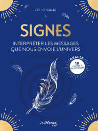 Title: Signes : interpréter les messages que nous envoie l'univers, Author: Céline Colle