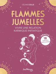 Title: Flammes jumelles : Vivre une relation karmique initiatique, Author: Céline Colle