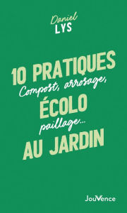 Title: 10 pratiques écolo au jardin, Author: Daniel Lys