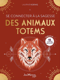 Title: Se connecter à la sagesse des animaux totems, Author: Laurine Koenig