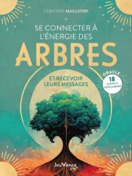 Title: Se connecter à l'énergie des arbres, Author: Fabienne Maillefer