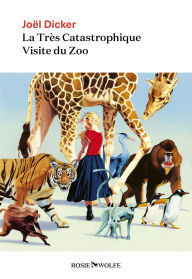 Title: La Très Catastrophique Visite du Zoo, Author: Joël Dicker