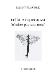 Title: Cellule esperanza: (n'existe pas sans nous), Author: Danny Plourde