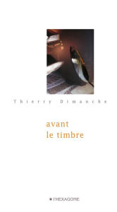 Title: Avant le timbre, Author: Thierry Dimanche