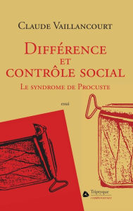 Title: Différence et contrôle social: Le syndrome de Procuste, Author: Claude Vaillancourt