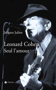 Title: Leonard Cohen. Seul l'amour, Author: Jacques Julien