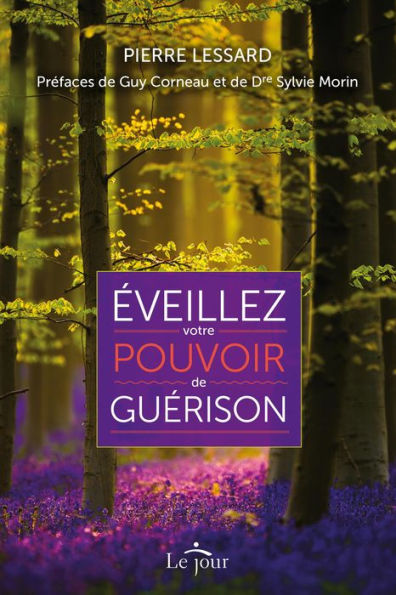 Éveillez votre pouvoir de guérison: préface du Dre Sylvie Morin