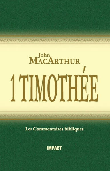 1 Timothée (The MacArthur New Testament Commentary - 1 Timothy)