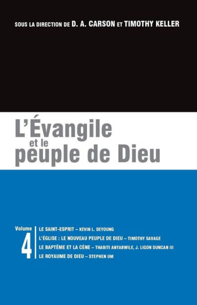 L'Évangile et le peuple de Dieu: Les brochures de la Gospel Coalition - Volume 4 (The Holy Spirit; The Church: God's New People; Baptism and the Lord's Supper; The Kingdom of God)