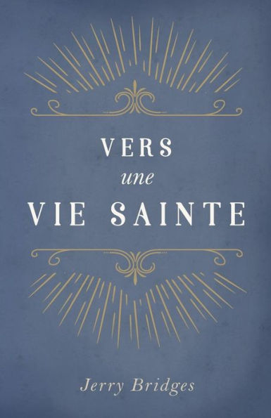Vers une vie sainte (The Pursuit of Holiness)