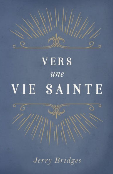 Vers Une Vie Sainte (the Pursuit of Holiness)