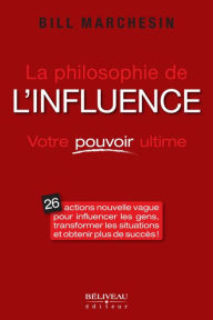 Title: Philosophie de l'influence La, Author: Bill Marchesin