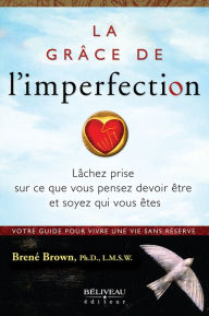 Title: La grâce de l'imperfection (The Gifts of Imperfection), Author: Brené Brown