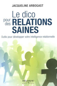 Title: Le dico pour des relations saines, Author: Arbogast Jacqueline