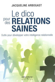 Title: Le dico pour des relations saines, Author: Jacqueline Arbogast
