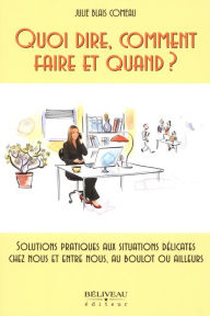 Title: Quoi dire, comment faire et quand?, Author: Julie Blais Comeau