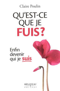 Title: Qu'est-ce que je fuis?, Author: Claire Poulin