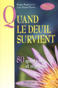 Title: Quand le deuil survient 80 questions et réponses, Author: Roger Régnier