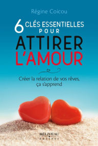 Title: 6 clés essentielles pour attirer l'amour, Author: Régine Coicou