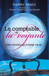 Title: Le comptable et la voyante : Cette rencontre qui a changé ma vie..., Author: Pierre Senez