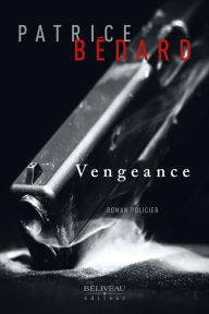 Title: Vengeance, Author: Patrice Bédard