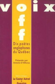 Title: Voix Off: Dix Poetes Anglophones du Quebec, Author: A. D'Alfonso