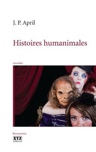 Title: Histoires humanimales, Author: Jean-Pierre April