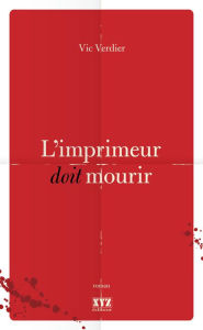 Title: L'imprimeur doit mourir, Author: Vic Verdier