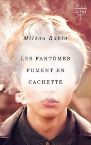 Title: Les fantômes fument en cachette, Author: Miléna Babin