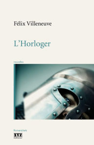 Title: L'Horloger, Author: Félix Villeneuve