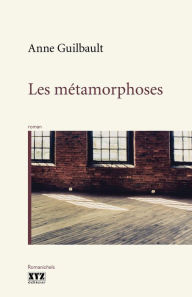 Title: Les métamorphoses, Author: Anne Guilbault