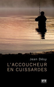 Title: L'accoucheur en cuissardes, Author: Jean Désy