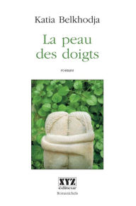 Title: La peau des doigts, Author: Katia Belkhodja