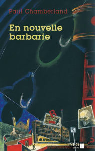 Title: En nouvelle barbarie: Essais, Author: Paul Chamberland