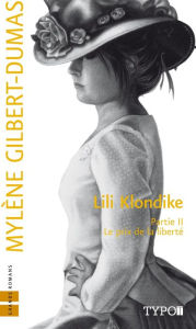 Title: Lili Klondike - Tome 2: Le prix de la liberté, Author: Mylène Gilbert-Dumas