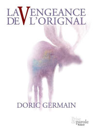 Title: La Vengeance de l'orignal, Author: Doric Germain