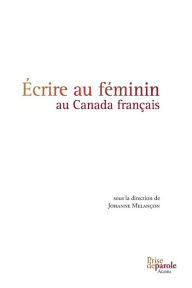 Title: ï¿½crire au fï¿½minin au Canada franï¿½ais, Author: Johanne Melanïon