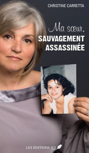 Title: Ma soeur, sauvagement assassinée, Author: Christine Carretta