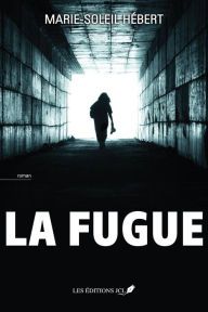 Title: La fugue, Author: Marie-Soleil Hébert