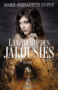 Title: La Galerie des jalousies - Tome 1, Author: Marie-Bernadette Dupuy