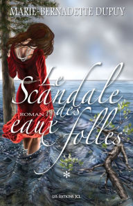 Title: Le Scandale des eaux folles: Tome 1, Author: Marie-Bernadette Dupuy